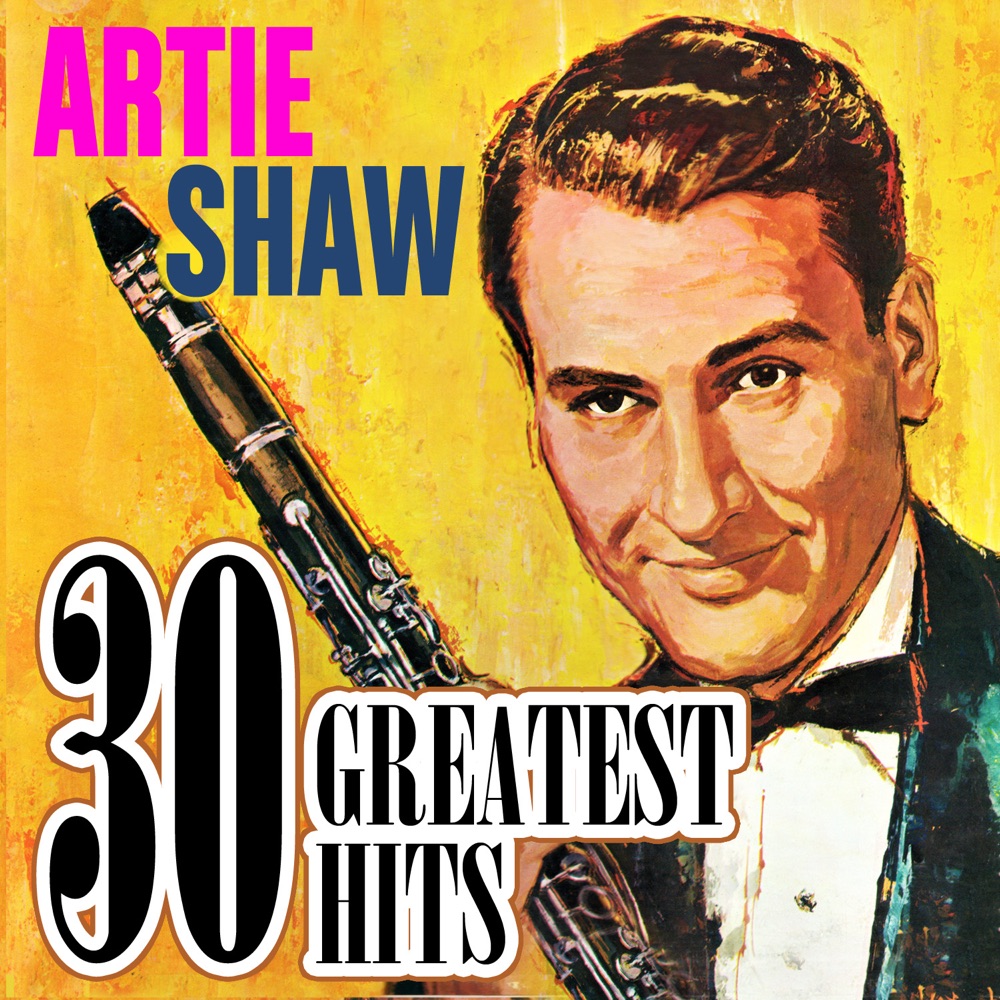 Обложка альбома «30 Greatest Hits» — Artie Shaw