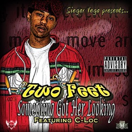 Something Got Her Looking (feat. C-Loc) Two Feet