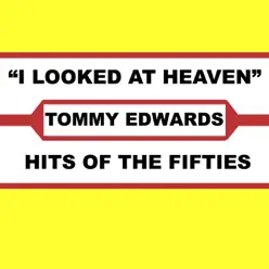 I Looked At Heaven - Tommy Edwards I Looked At Heaven - Tommy Edwards