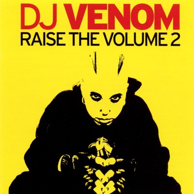 Raise the Volume 2 (Continuous DJ Mix By DJ Venom)