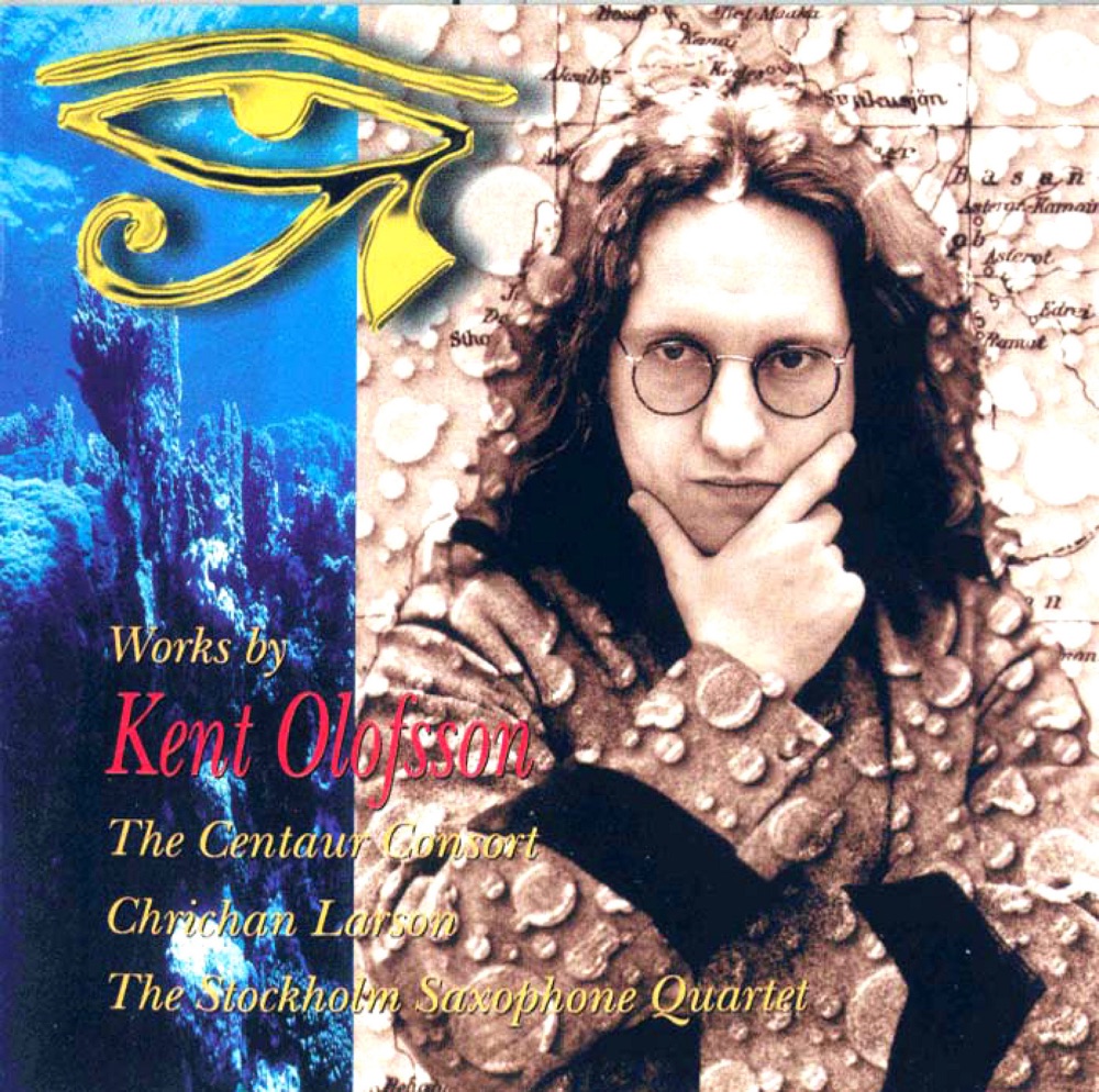 Обложка альбома «Works by Kent Olofsson» — Marie-Louise Persson, Viveca Axell, Eva-Lis Karlsson, Mimmi Nilsdotter, The Centaur Consort, Johann Weigel, Chrichan Larson, Jörgen Pettersson, Kent Olofsson & Stockholm Saxophone Quartet