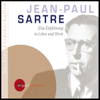 Jean-Paul Sartre. Eine Einführung in Leben und Werk: Suchers Leidenschaften - Bernd Sucher