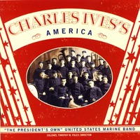 Charles Ives' America - United States Marine Band