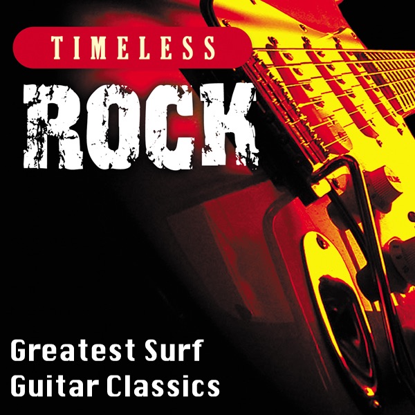 Timeless Rock: Greatest Surf Guitar Classics
