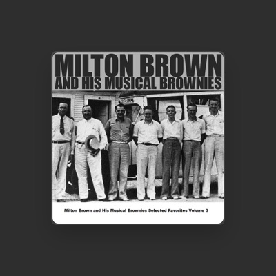 Listen to Milton Brown & His Musical Brownies, watch music videos, read bio, see tour dates & more!