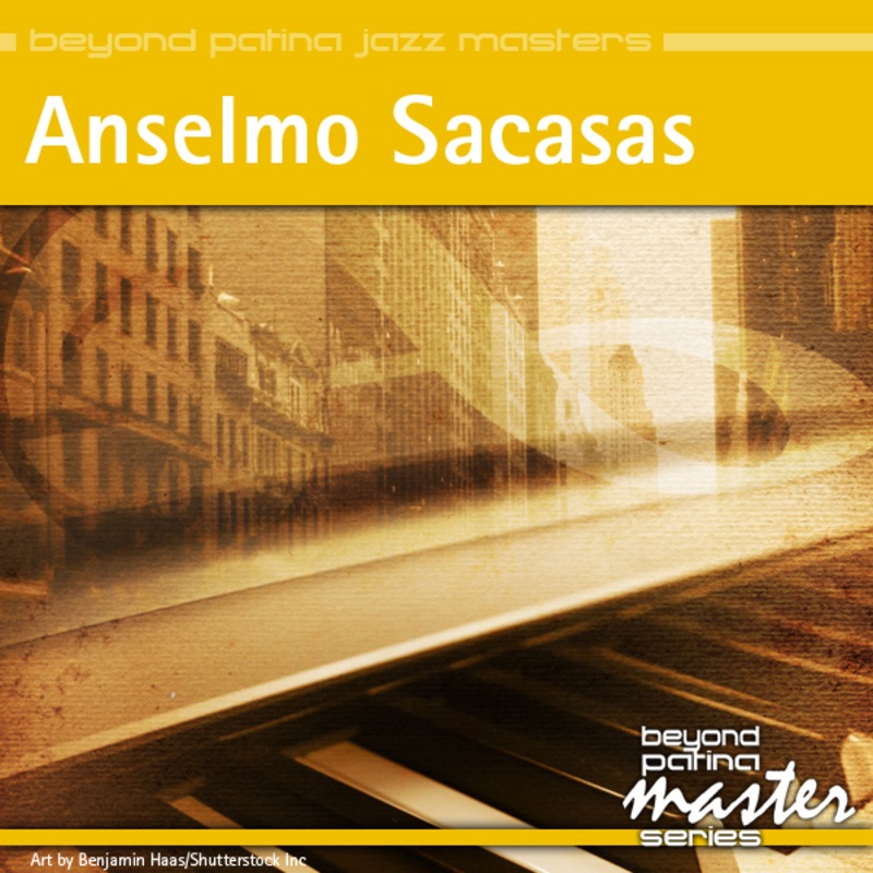 Beyond Patina Jazz Masters: Anselmo Sacasas