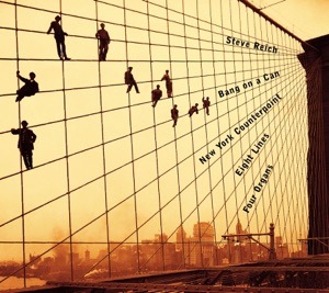 Reich: New York Counterpoint, Eight Lines, Four Organs