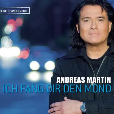 Ich fang' dir den Mond - Single - Andreas Martin