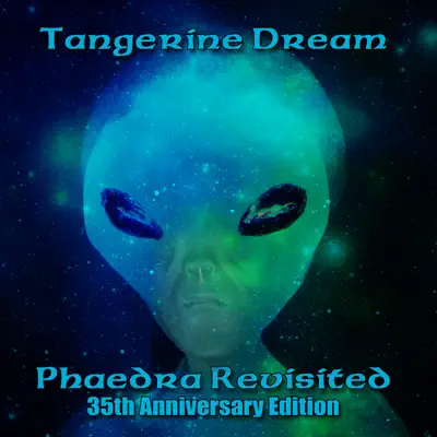 Ascolta 'Phaedra Revisited (35th Anniversary Edition)' di Tangerine Dream