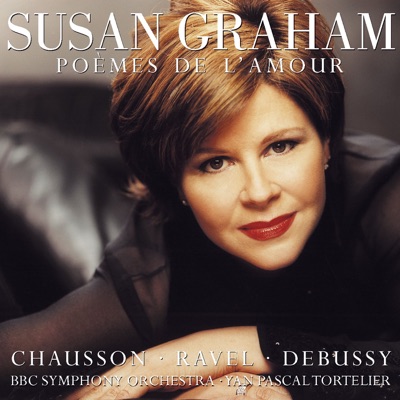 Susan Graham - Poèmes de L'amour: Debussy, Chausson and Ravel