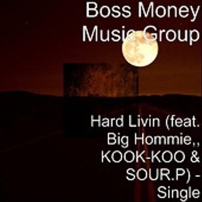 Hard Livin (feat. Big Hommie, Kook-Koo & Sour.P) - Single