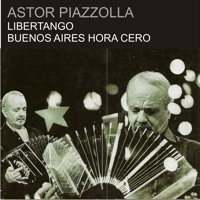 Libertango - Buenos Aires Hora Cero - Astor Piazzolla
