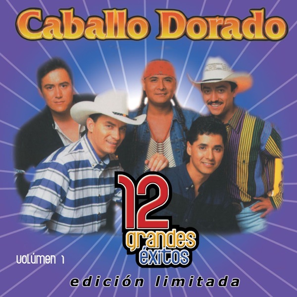 Caballo Dorado: 12 Grandes Exitos, Vol. 1
