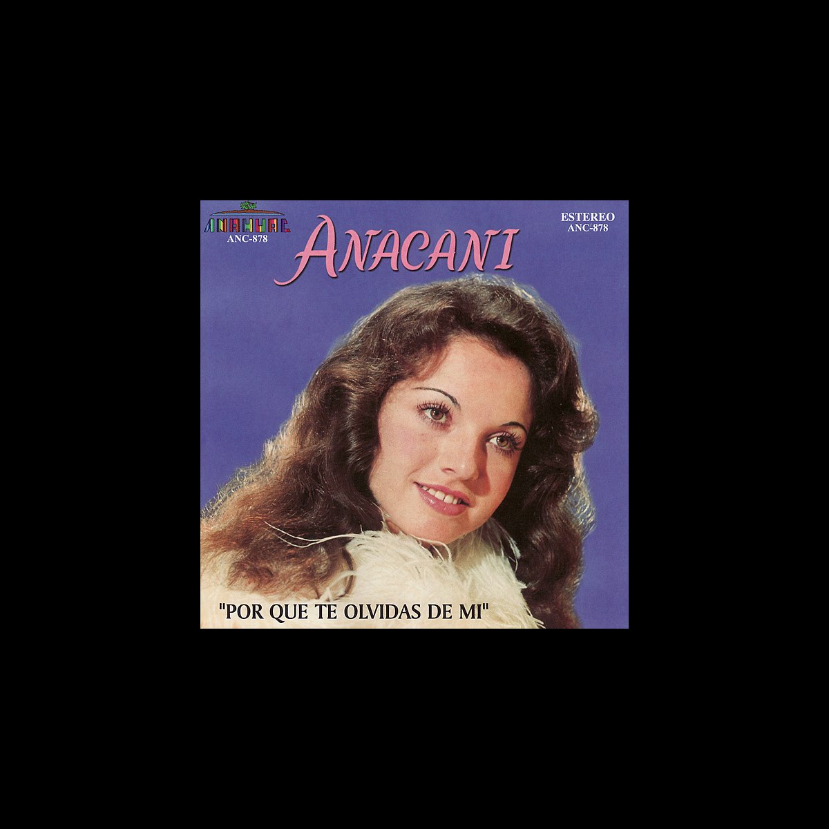 ‎Por Que Te Olvidas de Mi - Album by Anacani - Apple Music