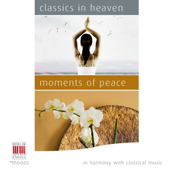 Classics in Heaven - Moments of Peace (In Harmony with Classical Music)