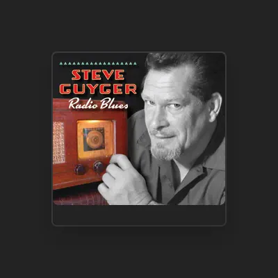 Listen to Steve Guyger, watch music videos, read bio, see tour dates & more!
