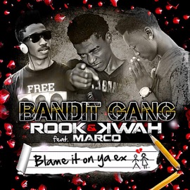 Blamt It On Ya Ex (feat. Rook, Hawk & Marco) Bandit Gang