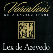 Variations on a Sacred Theme - Lex de Azevedo