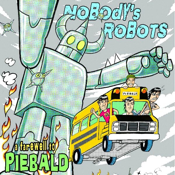 Nobody's Robots: A Farewell to Piebald (Live)