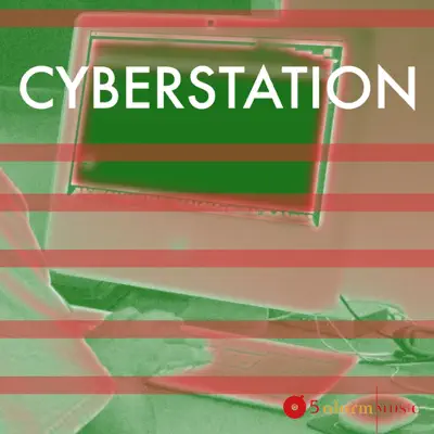 Listen to Cyberstation by 5 Alarm Music