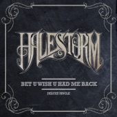 Halestorm - Bet U Wish U Had Me Back