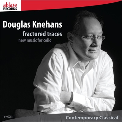 Douglas Knehans fractured traces - new music for cello