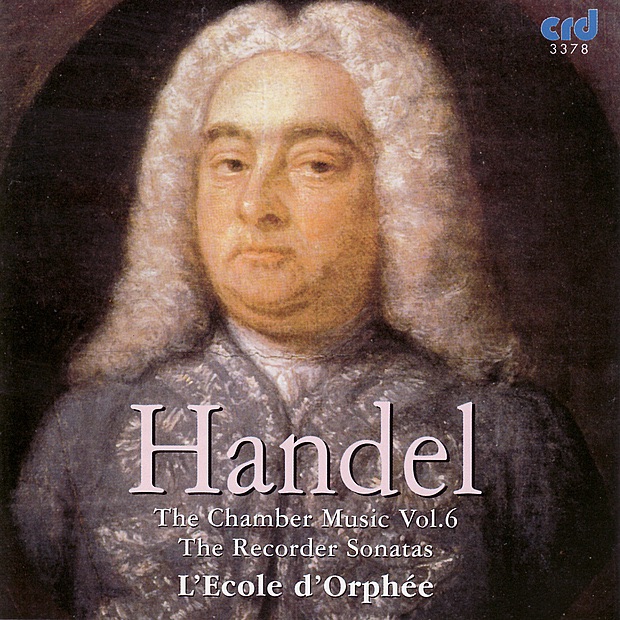 Обложка альбома «Handel: The Chamber Music, Vol. VI - The Recorder Sonatas» — John Holloway, L'Ecole d'Orphee, Lucy Carolan & Rachel Beckett