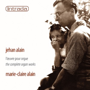 Alain: L'oeuvre Pour Orgue (The Complete Organ Works)