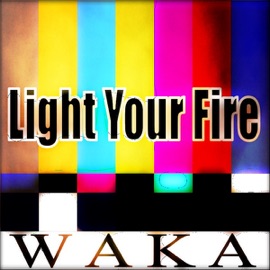 Light Your Fire Waka