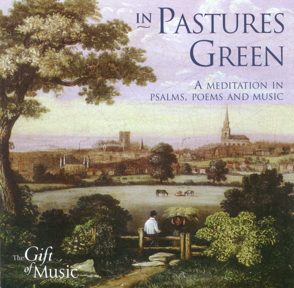Обложка альбома «In Pastures Green - A Meditation in Psalms, Poems and Music» — Sarah Tenant-Flowers, Victoria Singers, The, Margaret Howard, Bernard Palmer, Martin Souter, English Renaissance, Michael Stoddart, Sir Adrian Boult, BBC Symphony Orchestra & The Choir of Magdalen College, Oxford