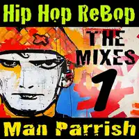 Hip Hop Rebop Rock Bounce — Man Parrish