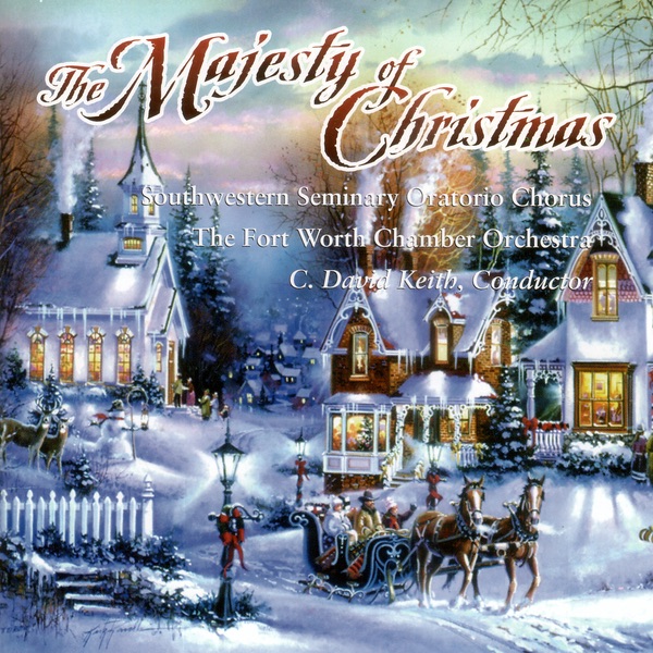 Обложка альбома «The Majesty of Christmas» — Southwestern Seminary Oratorio Chorus & The Fortworth Chamber Orchestra