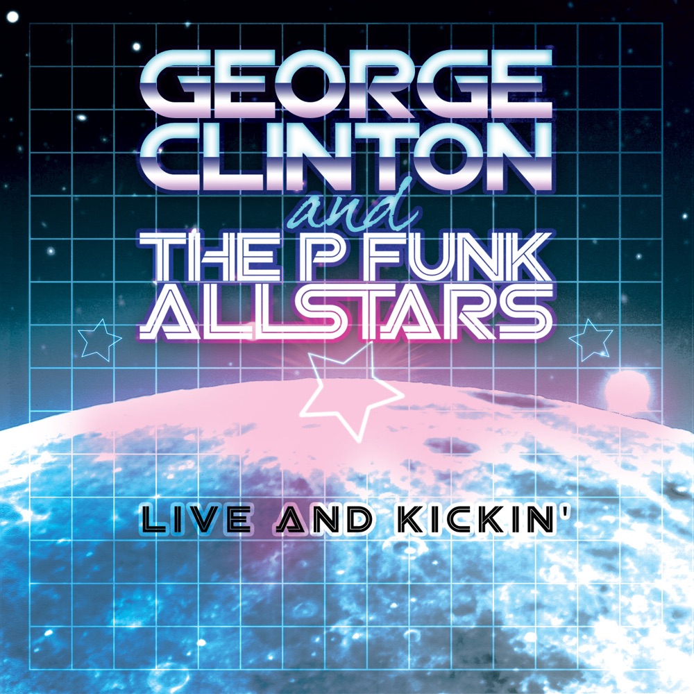 Обложка альбома «Live and Kickin'» — George Clinton & The P-Funk All Stars
