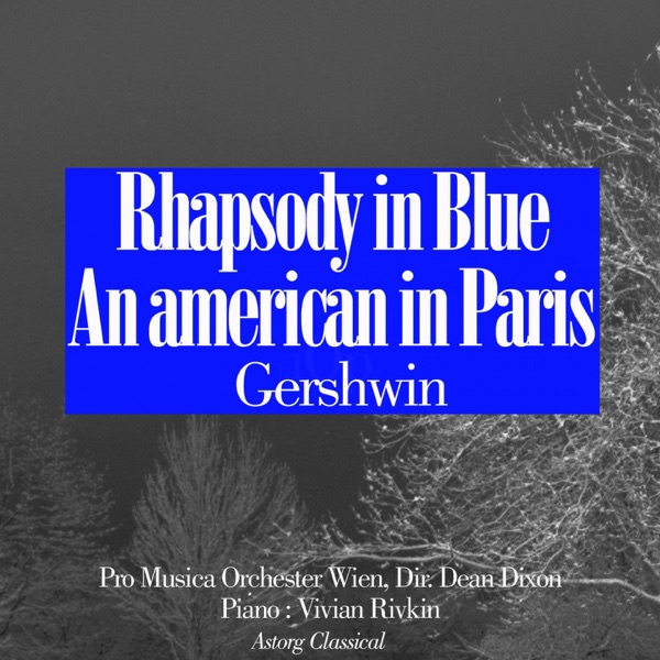 Gershwin : Rhapsody In Blue, An American In Paris