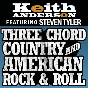 Three Chord Country and American Rock & Roll (feat. Steven Tyler) - Single