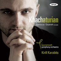 Khachaturian: Spartacus & Gayaneh - Bournemouth Symphony Orchestra & Kirill Karabits