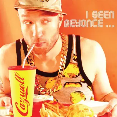 I Seen Beyonce - Single - Cazwell I Seen Beyonce - Single - Cazwell