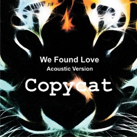 We Found Love (Acoustic Version) Copycat