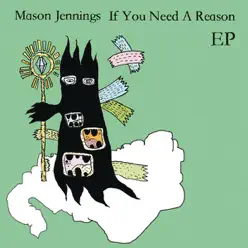 If You Need a Reason - EP - Mason Jennings