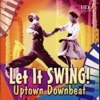 Uptown Downbeat (Let It Swing!)