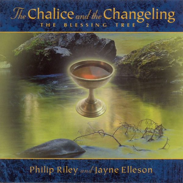 Riley, Philip: Chalice and the Changeling (The) - the Blessing Tree Ii
