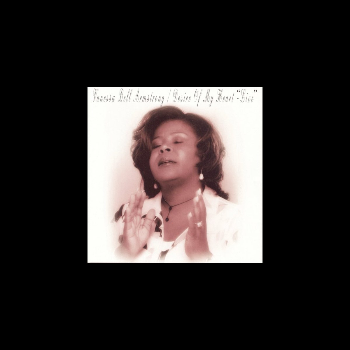 ‎Desire of My Heart (Live) Album by Vanessa Bell Armstrong Apple Music