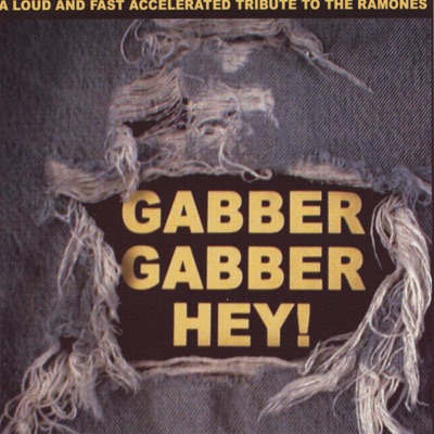 Gabber Gabber Hey! - A Loud and Fast Accelerated Tribute to the Ramones