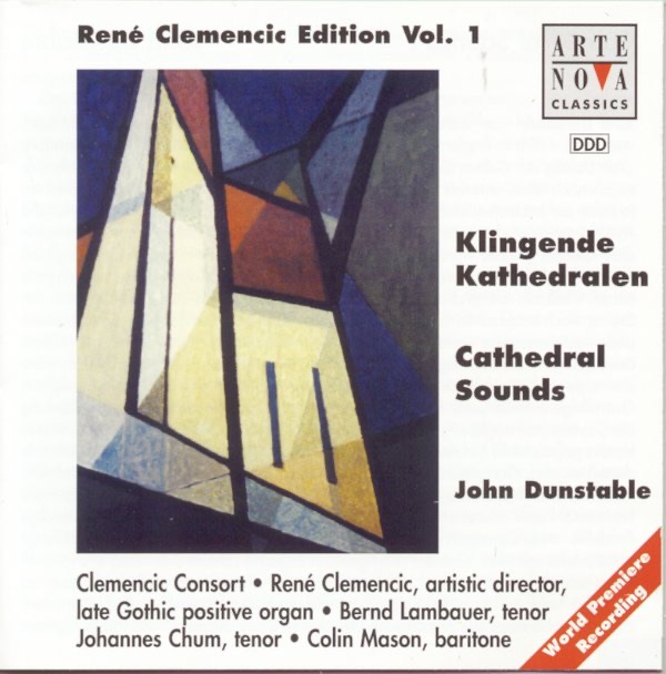 Обложка альбома «Rene Clemencic Edition, Vol. 1 - Dunstable: Cathedral Sounds - Sacred Music of the Late English Gothic Period» — Clemencic Consort, René Clemencic, Bernd Lambauer, Johannes Chum & Colin Mason