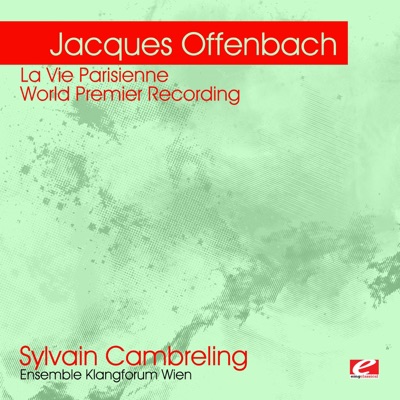 Offenbach: La Vie Parisienne – World Premier Recording (Remastered)