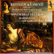 Battaglie & Lamenti 1600-1660: Monteverdi, Peri, Fontei, Strozzi - Hespèrion XXI, Jordi Savall & Montserrat Figueras