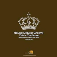 House Deluxe Groove - This Is the Sound (Massivedrum Sounds Deep Remix)