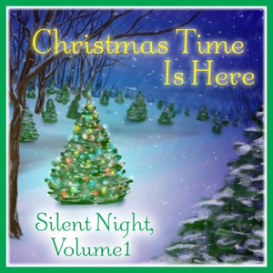 Christmas Time Is Here: Silent Night Vol. 1