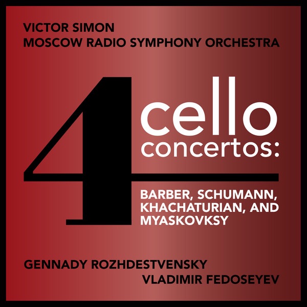 Обложка альбома «Four Cello Concertos: Barber, Schumann, Khachaturian & Myaskovsky» — Gennady Rozhdestvensky, Moscow Radio Symphony Orchestra & Vladimir Fedoseyev