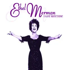 I Got Rhythm - Ethel Merman